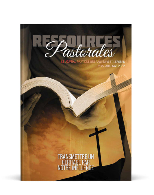 Transmettre un héritage à travers notre influence | Ressources pastorales numéro 27
